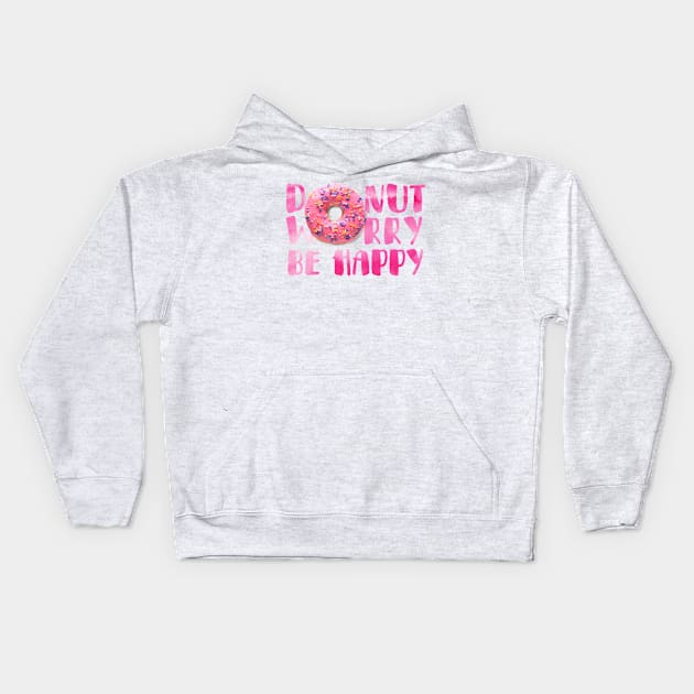 Don't Worry Be Happy Donut Text Art Kids Hoodie by maddula